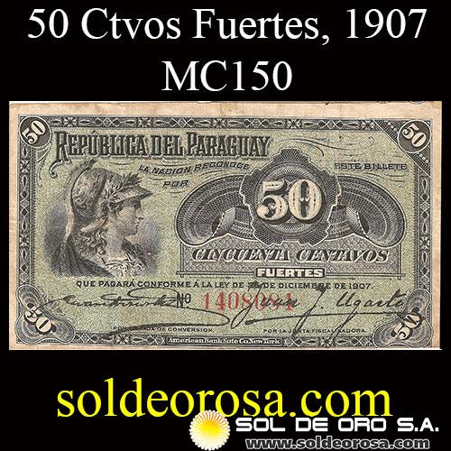 NUMIS - BILLETE DEL PARAGUAY - 1907 - BE - CINCUENTA PESOS FUERTES (MC 150) - FIRMAS: EVARISTO ACOSTA - JUAN Y. UGARTE - BANCO ESTATAL