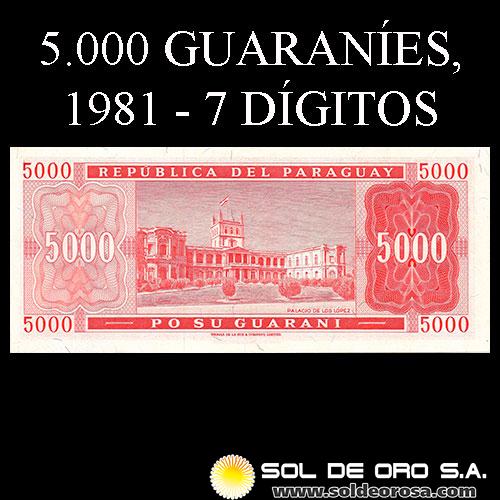 NUMIS - BILLETES DEL PARAGUAY - 1981 - CINCO MIL GUARANIES (MC221.c) - FIRMAS: OSCAR RODRIGUEZ - CRISPINIANO SANDOVAL - 7 DIGITOS - BANCO CENTRAL DEL PARAGUAY