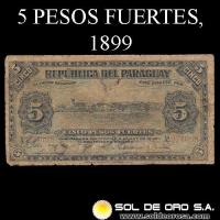 NUMIS - BILLETES DEL PARAGUAY - 1899 - CINCO PESOS FUERTES (MC133) - FIRMAS: GERONIMO PEREIRA CAZAL - KEMMERICH - BANCO ESTATAL