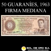 NUMIS - BILLETES DEL PARAGUAY - 1963 - CINCUENTA GUARANIES (MC213.a2) - FIRMAS: OSCAR STARK RIVAROLA - CESAR ROMEO ACOSTA - BANCO CENTRAL DEL PARAGUAY
