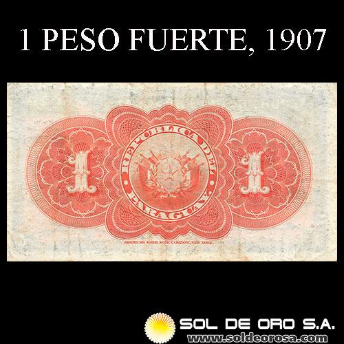 NUMIS - BILLETES DEL PARAGUAY - 1907 - UN PESO FUERTE (MC151) - FIRMAS: EVARISTO ACOSTA - JUAN Y. UGARTE - BANCO ESTATAL