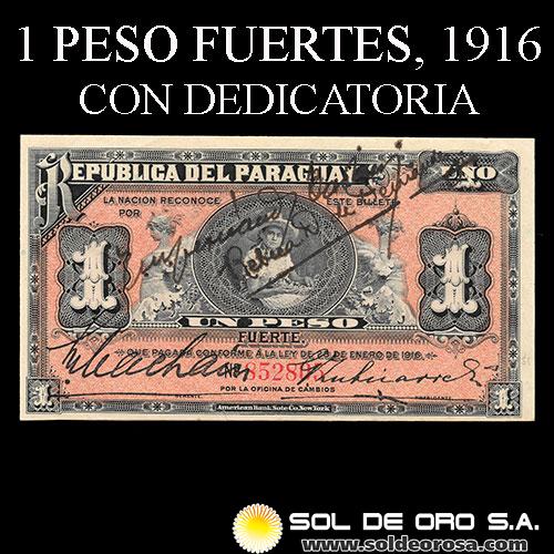 NUMIS - BILLETES DEL PARAGUAY - 1916 - UN PESO FUERTE (MC166.c) - FIRMAS: MACHAIN - GERONIMO ZUBIZARRETA - CON DEDICATORIA - OFICINA DE CAMBIOS