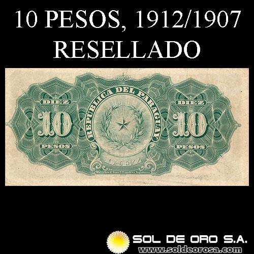 NUMIS - BILLETES DEL PARAGUAY - 1912 - DIEZ PESOS (A.A.24) - FIRMAS: JUAN LEOPARDI - AGUSTIN CARRON - RESELLADO LEY 11 DE ENERO DE 1912 - EL BANCO DE LA REPUBLICA