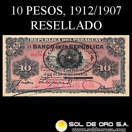 NUMIS - BILLETES DEL PARAGUAY - 1912 - DIEZ PESOS (A.A.24) - FIRMAS: JUAN LEOPARDI - AGUSTIN CARRON - RESELLADO LEY 11 DE ENERO DE 1912 - EL BANCO DE LA REPUBLICA