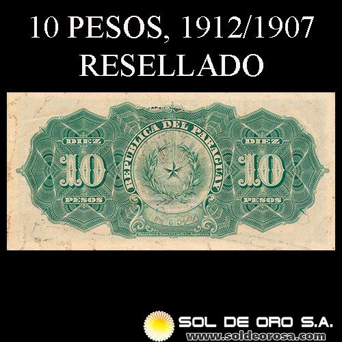 NUMIS - BILLETES DEL PARAGUAY - 1912 - DIEZ PESOS (A.A.24) - FIRMAS: JUAN LEOPARDI - AGUSTIN CARRON - RESELLADO LEY 11 DE ENERO DE 1912 - EL BANCO DE LA REPUBLICA