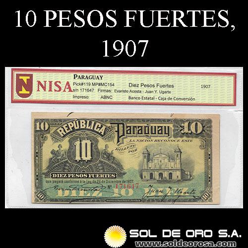 NUMIS - BILLETES DEL PARAGUAY - 1907 - DIEZ PESOS FUERTES (MC154) - FIRMAS: EVARISTO ACOSTA - JUAN Y. UGARTE - BANCO ESTATAL