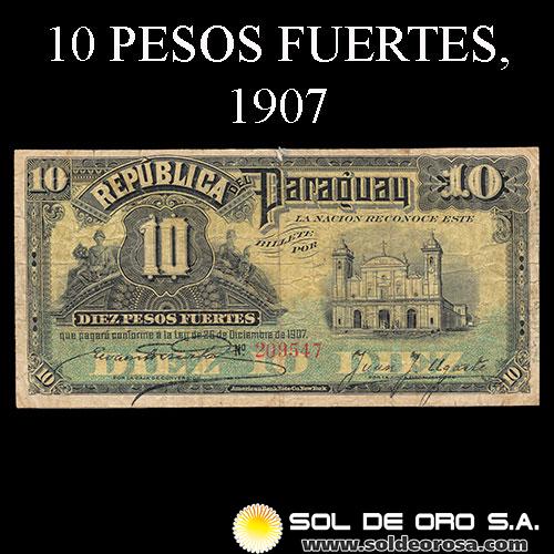 	NUMIS - BILLETES DEL PARAGUAY - 1907 - DIEZ PESOS FUERTES (MC154) - FIRMAS: EVARISTO ACOSTA - JUAN Y. UGARTE - BANCO ESTATAL