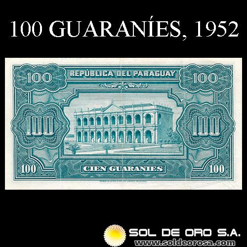 NUMIS - BILLETES DEL PARAGUAY - 1952 - CIEN GUARANIES (MC207.e) - FIRMAS: OSCAR STARK RIVAROLA - CESAR ROMEO ACOSTA - BANCO CENTRAL DEL PARAGUAY