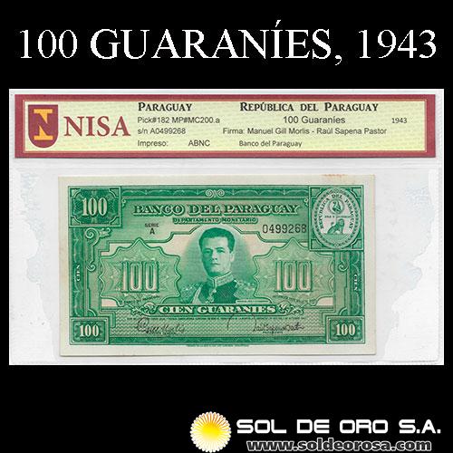 NUMIS - BILLETES DEL PARAGUAY - 1943 - CIEN GUARANIES (MC200.a) - FIRMAS: MANUEL GILL MORLIS - RAUL SAPENA PASTOR - DEPARTAMENTO MONETARIO - BANCO DEL PARAGUAY