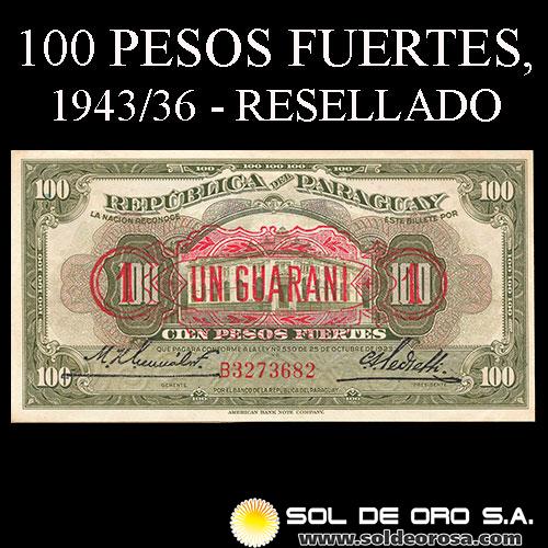 NUMIS - BILLETES DEL PARAGUAY - 1943/1936 - CIEN PESOS FUERTES RESELLADO UN GUARANI (A.A.34.a) - FIRMAS: HARMODIO GONZALEZ - CARLOS PEDRETTI - EL BANCO DE LA REPUBLICA