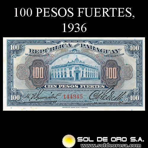 NUMIS - BILLETES DEL PARAGUAY - 1936 - CIEN PESOS FUERTES (MC192) - FIRMAS: HARMODIO GONZALEZ - CARLOS PEDRETTI - BANCO DE LA REPUBLICA DEL PARAGUAY