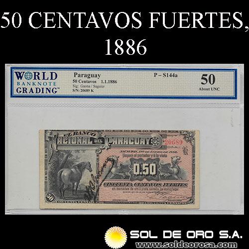 NUMIS - BILLETES DEL PARAGUAY - 1886 - CINCUENTA CENTAVOS FUERTES (MC90.b) - FIRMAS: GAONA - J.E. SAGUIER - EL BANCO NACIONAL DEL PARAGUAY