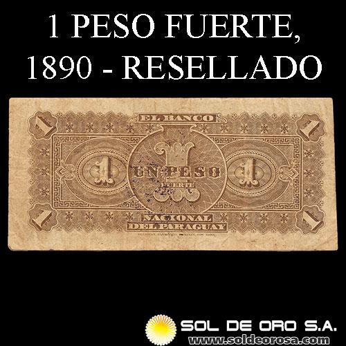 NUMIS - BILLETES DEL PARAGUAY - 1890 - UN PESO FUERTE (NO CATALOGADO) - FIRMAS: JOSE SOSA - JUAN B. GAONA - J.E. SAGUIER - ANGEL CROVATO - JUNTA INSPECTORA DE BANCOS - TESORERIA GENERAL - BANCO NACIONAL DEL PARAGUAY 