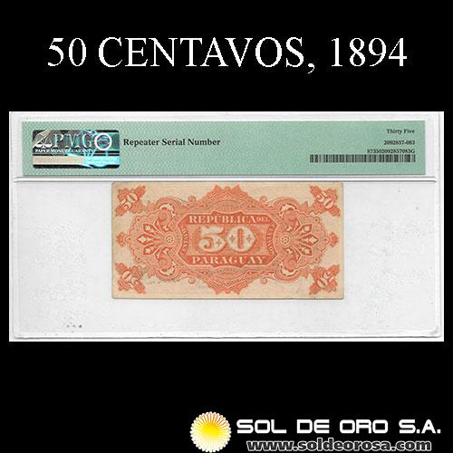 NUMIS - BILLETES DEL PARAGUAY - 1894 - CINCUENTA CENTAVOS (MC114.c) - FIRMAS: GAONA - ANTONIO PLATE - ESTEBAN ROJAS - ENCAPSULADO PMG - BANCO ESTATAL