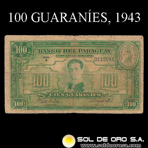 NUMIS - BILLETES DEL PARAGUAY - 1943 - CIEN GUARANIES (MC200.a) - FIRMAS: MANUEL GILL MORLIS - RAUL SAPENA PASTOR - DEPARTAMENTO MONETARIO - BANCO DEL PARAGUAY