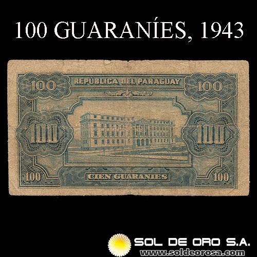 NUMIS - BILLETES DEL PARAGUAY - 1943 - CIEN GUARANIES (MC200.a) - FIRMAS: MANUEL GILL MORLIS - RAUL SAPENA PASTOR - DEPARTAMENTO MONETARIO - BANCO DEL PARAGUAY