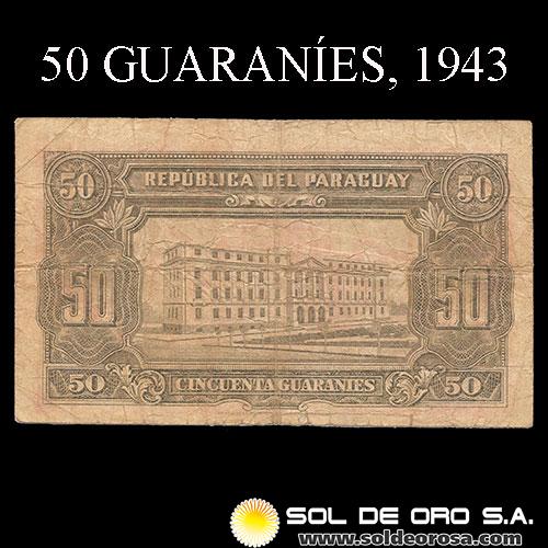NUMIS - BILLETES DEL PARAGUAY - 1943 - CINCUENTA GUARANIES (MC199.b) - FIRMAS: ARISTIDES TORANZO - JUAN R. CHAVES - REFORMA MONETARIA - BANCO DEL PARAGUAY