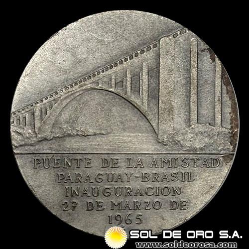 NUMIS - REPUBLICA DEL PARAGUAY - INAUGURACION DEL PUENTE DE LA AMISTAD - PARAGUAY/BRASIL - 1965 - MEDALLA CONMEMORATIVA