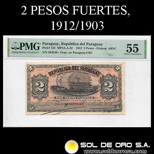 NUMIS - BILLETES DEL PARAGUAY - 1912 - DOS PESOS FUERTES (A.A.22) - FIRMAS: JUAN LEOPARDI - NICOLAS ANGULO - RESELLADO LEY 1912 - ENCAPSULADO PMG 55 - EMISION DEL ESTADO
