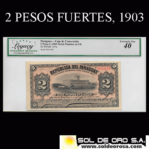 NUMIS - BILLETES DEL PARAGUAY - 1903 - DOS PESOS FUERTES (MC142.a) - FIRMAS: PEDRO RODI - VICENTE SORRAZABAL - ENCAPSULADO LEGACY - BANCO ESTATAL
