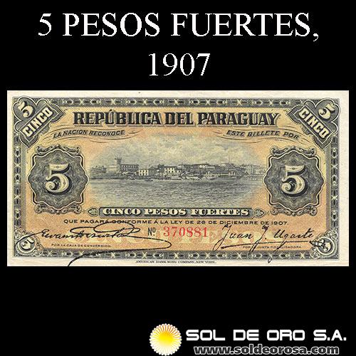 NUMIS - BILLETES DEL PARAGUAY - 1907 - CINCO PESOS FUERTES (MC153) - FIRMAS: EVARISTO ACOSTA - JUAN UGARTE - BANCO ESTATAL