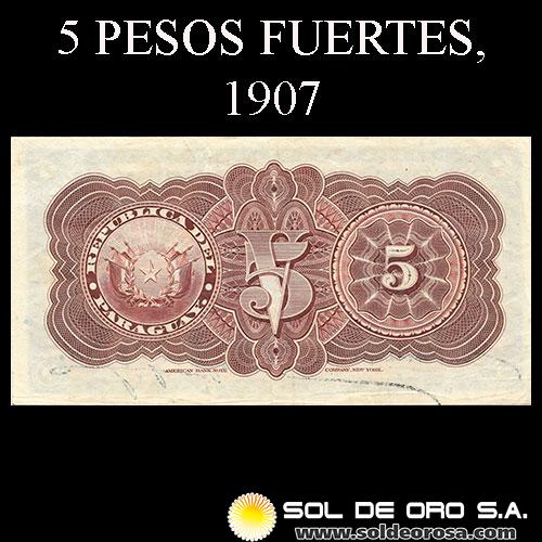 NUMIS - BILLETES DEL PARAGUAY - 1907 - CINCO PESOS FUERTES (MC153) - FIRMAS: EVARISTO ACOSTA - JUAN UGARTE - BANCO ESTATAL