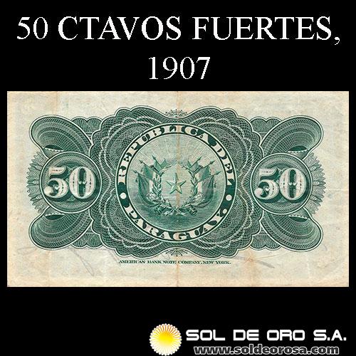 NUMIS - BILLETE DEL PARAGUAY - 1907 - BE - CINCUENTA CENTAVOS FUERTES (MC 150) - FIRMAS: EVARISTO ACOSTA -JUAN Y. UGARTE - BANCO ESTATAL