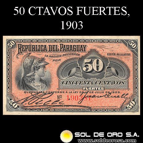 NUMIS - BILLETES DEL PARAGUAY - 1903 - CINCUENTA CENTAVOS FUERTES (MC140.d) - FIRMAS: AQUILES PECCI - JUAN QUELL - BANCO ESTATAL