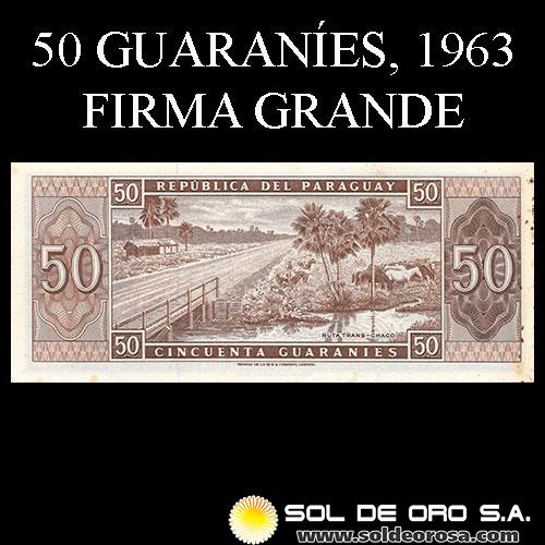 NUMIS - BILLETES DEL PARAGUAY - 1963 - CINCUENTA GUARANIES (MC213.a1) - FIRMAS: OSCAR STARK RIVAROLA - CESAR ROMEO ACOSTA - BANCO CENTRAL DEL PARAGUAY