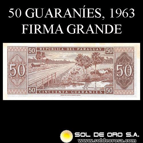NUMIS - BILLETES DEL PARAGUAY - 1963 - CINCUENTA GUARANIES (MC213.a1) - FIRMAS: OSCAR STARK RIVAROLA - CESAR ROMEO ACOSTA - BANCO CENTRAL DEL PARAGUAY