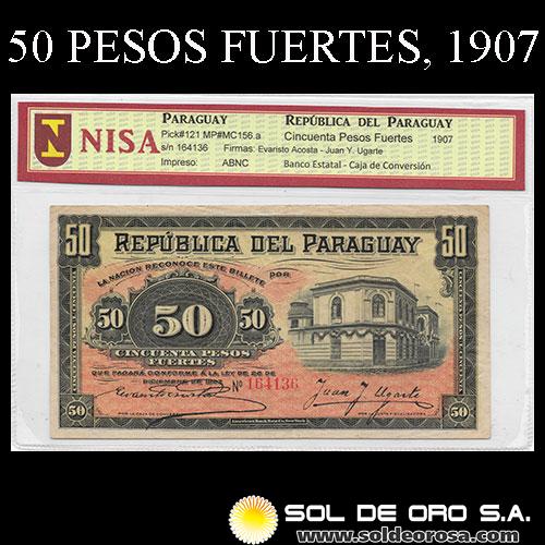 NUMIS - BILLETES DEL PARAGUAY - 1907 - CINCUENTA PESOS FUERTES (MC156.a) - FIRMAS: EVARISTO ACOSTA - JUAN UGARTE - BANCO ESTATAL