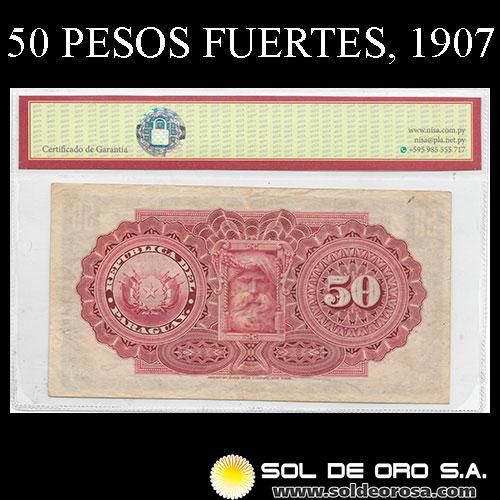 NUMIS - BILLETES DEL PARAGUAY - 1907 - CINCUENTA PESOS FUERTES (MC156.a) - FIRMAS: EVARISTO ACOSTA - JUAN UGARTE - BANCO ESTATAL