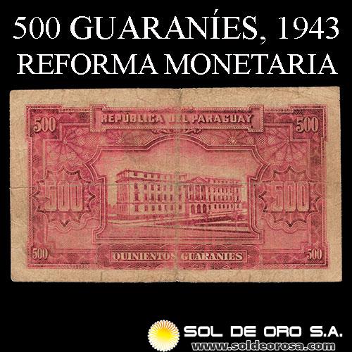 NUMIS - BILLETES DEL PARAGUAY - 1943 - QUINIENTOS GUARANIES (MC201.c) - FIRMAS: JORGE LOPEZ MOREIRA - JUAN R. CHAVES - REFORMA MONETARIA - BANCO DEL PARAGUAY