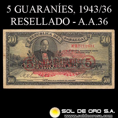 NUMIS - BILLETES DEL PARAGUAY - 1943 - QUINIENTOS PESOS FUERTES / CINCO GUARANIES (A.A.36) - FIRMAS: HARMODIO GONZALEZ - CARLOS PEDRETTI - DEPARTAMENTO MONETARIO - BANCO CENTRAL DEL PARAGUAY