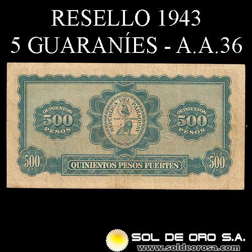 NUMIS - BILLETES DEL PARAGUAY - 1943 - QUINIENTOS PESOS FUERTES / CINCO GUARANIES (A.A.36) - FIRMAS: HARMODIO GONZALEZ - CARLOS PEDRETTI - DEPARTAMENTO MONETARIO - BANCO CENTRAL DEL PARAGUAY