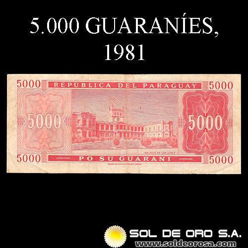 	NUMIS - BILLETES DEL PARAGUAY - 1981 - CINCO MIL GUARANIES (MC221.b) - FIRMAS: ALBERTO CACECRES FERREIRA - CESAR ROMEO ACOSTA