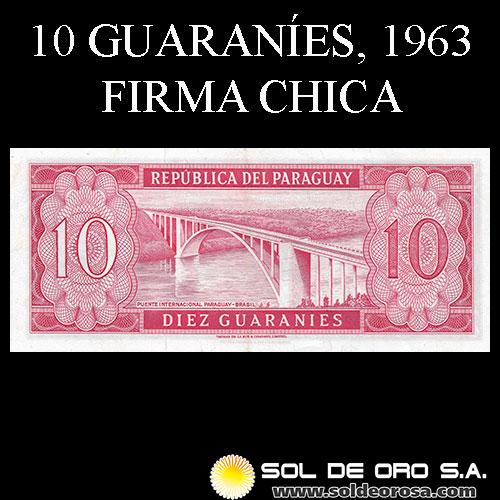 NUMIS - BILLETES DEL PARAGUAY - 1963 - DIEZ GUARANIES (MC212.a3) - FIRMAS: OSCAR STARK RIVAROLA - CESAR ROMEO ACOSTA - BANCO CENTRAL DEL PARAGUAY