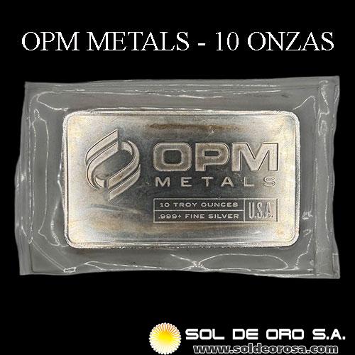 OPM METALS - 10 OUNCES - BARRA DE PLATA 999