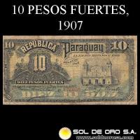 NUMIS - BILLETES DEL PARAGUAY - 1907 - DIEZ PESOS FUERTES (MC154) - FIRMAS: EVARISTO ACOSTA - JUAN Y. UGARTE - BANCO ESTATAL