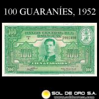 NUMIS - BILLETES DEL PARAGUAY - 1952 - CIEN GUARANIES (MC207.e) - FIRMAS: OSCAR STARK RIVAROLA - CESAR ROMEO ACOSTA - BANCO CENTRAL DEL PARAGUAY