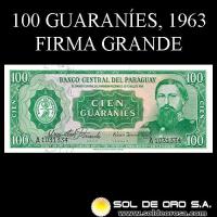 NUMIS - BILLETES DEL PARAGUAY - 1963 - CIEN GUARANIES (MC214.b) - FIRMAS: OSCAR STARK RIVAROLA - CESAR ROMEO ACOSTA - BANCO CENTRAL DEL PARAGUAY