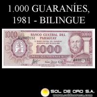 NUMIS - BILLETES DEL PARAGUAY - 1981 - MIL GUARANIES (MC 219.a) - FIRMAS: AUGUSTO COLMAN VILLAMAYOR - CESAR ROMEO ACOSTA - BANCO CENTRAL DEL PARAGUAY