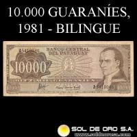 NUMIS - BILLETES DEL PARAGUAY - 1981 - DIEZ MIL GUARANIES (MC 223.a) - FIRMAS: AUGUSTO COLMAN VILLAMAYOR - CESAR ROMEO ACOSTA - BANCO CENTRAL DEL PARAGUAY