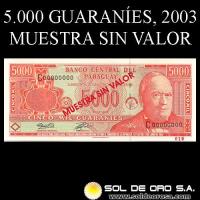NUMIS - BILLETES DEL PARAGUAY - 2003 - CINCO MIL GUARANIES (MC221.k) - FIRMAS: GILBERTO RODRIGUEZ GARCETE - JUAN ORTIZ VELLY - MUESTRA SIN VALOR - BANCO CENTRAL DEL PARAGUAY