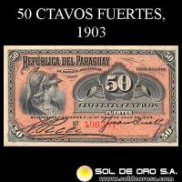 NUMIS - BILLETES DEL PARAGUAY - 1903 - CINCUENTA CENTAVOS FUERTES (MC140.d) - FIRMAS: AQUILES PECCI - JUAN QUELL - BANCO ESTATAL