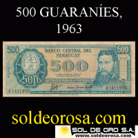 BILLETE DEL PARAGUAY - 1963 - QUINIENTOS GUARANÍES - MC216.b2 - FIRMA: AUGUSTO COLMÁN VILLAMAYOR - CÉSAR ROMEO ACOSTA - IMPRESO: TdlR - VARIANTE CON NUMERACIONES ABAJO - BANCO CENTRAL DEL PARAGUAY