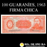NUMIS - BILLETES DEL PARAGUAY - 1963 - CIEN GUARANIES (MC214.a) - FIRMAS: OSCAR STARK RIVAROLA - CESAR ROMEO ACOSTA - BANCO CENTRAL DEL PARAGUAY